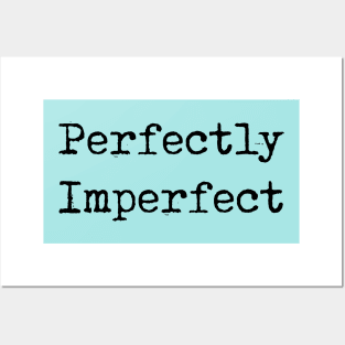 Perfectly imperfect Posters and Art